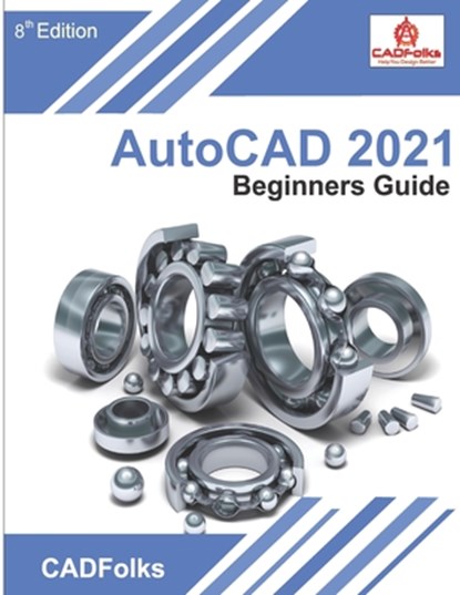 AutoCAD 2021 Beginners Guide, Cadfolks - Paperback - 9798634102023