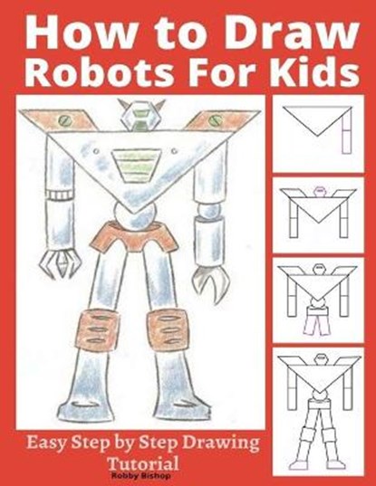 How to Draw Robots for Kids, Robby Bishop - Paperback - 9798635542088