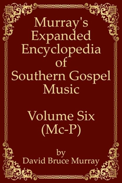 Murray's Expanded Encyclopedia Of Southern Gospel Music Volume Six (Mc-P), David Bruce Murray - Paperback - 9798636337478