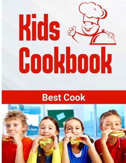 Kids Cookbook best cook: Easy Recipes to Learn the Basics Quick, And Delicious to Promote Healthy Living With Easy, Gaines Sellers - Paperback - 9798636995098