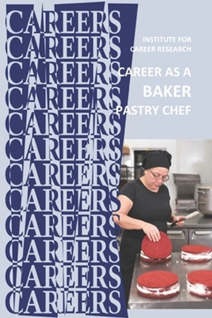 Career as a Baker: Pastry Chef, Institute for Career Research - Paperback - 9798637529315