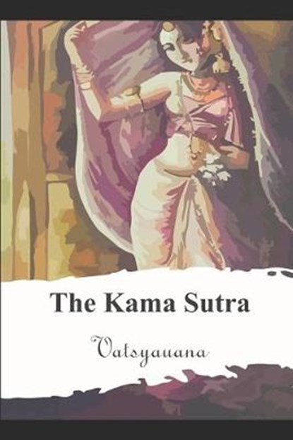 The Kama Sutra (Englissh Edition), Mallanaga Vatsyayana - Paperback - 9798637909674