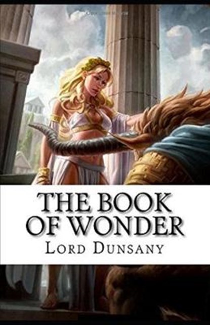 The Book of Wonder Illustrated, DUNSANY,  Lord - Paperback - 9798638609788