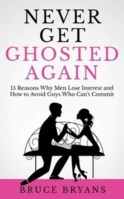 Never Get Ghosted Again, Bruce Bryans - Paperback - 9798638976590