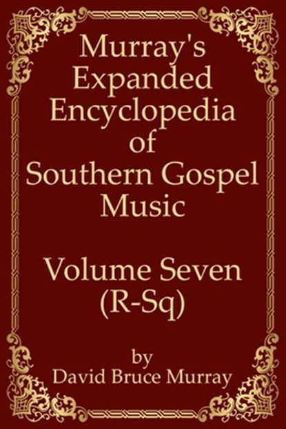 Murray's Expanded Encyclopedia Of Southern Gospel Music Volume Seven (R-Sq), David Bruce Murray - Paperback - 9798640211375