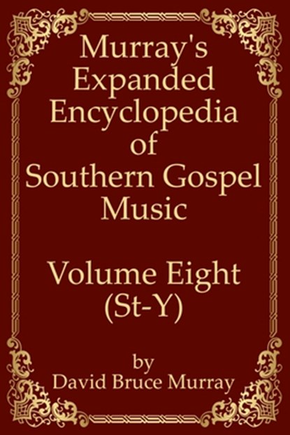 Murray's Expanded Encyclopedia Of Southern Gospel Music Volume Eight (St-Y), David Bruce Murray - Paperback - 9798640227291