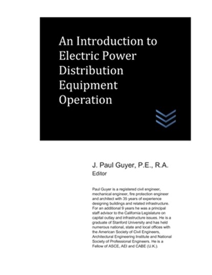An Introduction to Electric Power Distribution Equipment Operation, J. Paul Guyer - Paperback - 9798640435894
