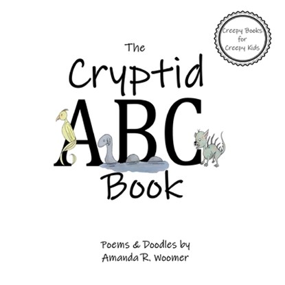 The Cryptid ABC Book, Amanda R. Woomer - Paperback - 9798640485714