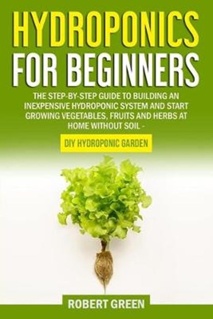 Hydroponics for Beginners, Robert Green - Paperback - 9798640609127