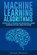 Machine Learning: Introduction to Supervised and Unsupervised Learning Algorithms with Real-World Applications, Morgan Maynard - Paperback - 9798642236635