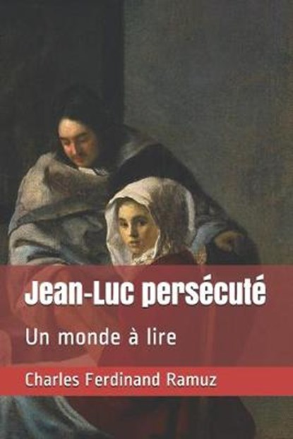 Jean-Luc persecute, Charles Ferdinand Ramuz - Paperback - 9798642387993