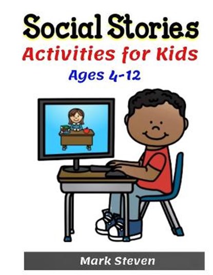 Social Stories Activities for Kids Ages 4-12: Illustrated Teaching Social Skills to Children and Adults, Learning at home, Understanding Social Rules,, Mark Steven - Paperback - 9798642880609