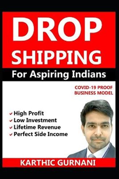 Dropshipping For Aspiring Indians: Covid-19 Proof Business Model, Karthic Gurnani - Paperback - 9798643323648