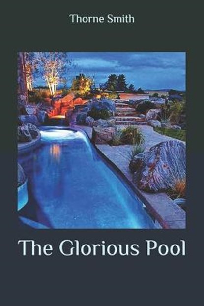 The Glorious Pool, Thorne Smith - Paperback - 9798643546085