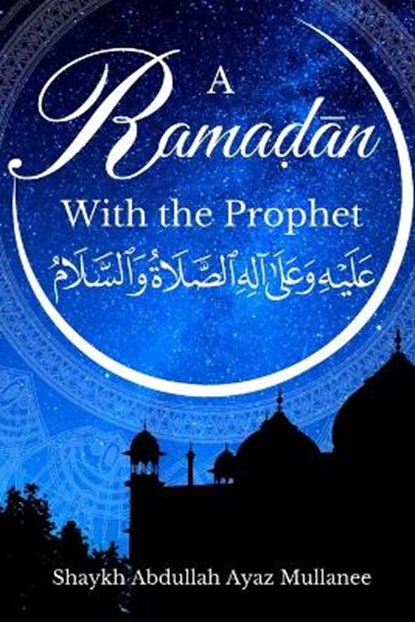 Ramadan with the Prophet, Shaykha Aamina Jamil - Paperback - 9798644110025