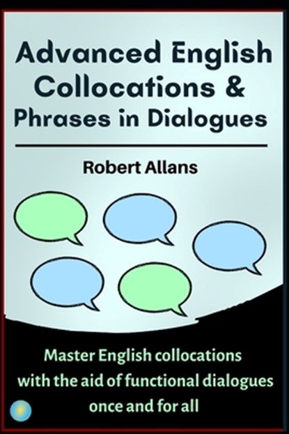 Advanced English Collocations & Phrases in Dialogues, A Mustafaoglu ; Robert Allans - Paperback - 9798644282579