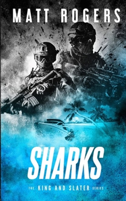 Sharks: A King & Slater Thriller, Matt Rogers - Paperback - 9798644464463