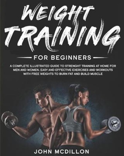 Weight Training for Beginners, John McDillon - Paperback - 9798644487547