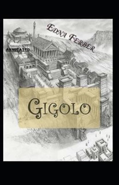 Gigolo annotated, FERBER,  Edna - Paperback - 9798645153533