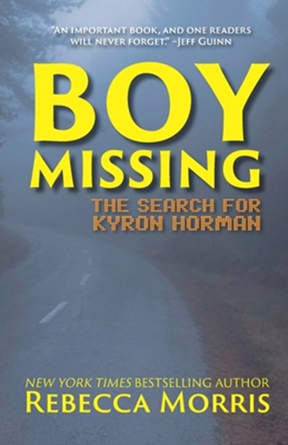 Boy Missing: The Search for Kyron Horman, Rebecca Morris - Paperback - 9798645341213