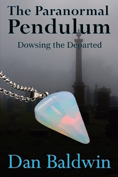 The Paranormal Pendulum, Dan Baldwin - Paperback - 9798645356323
