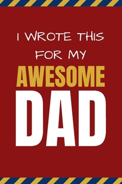 I Wrote This For My Awesome Dad: Happy Father's Day's, Birthday, and Christmas Gift for Dad - Cute Fun Prompted Fill In The Blank for Kids / Great Car, Pop Pop Press - Paperback - 9798645782573
