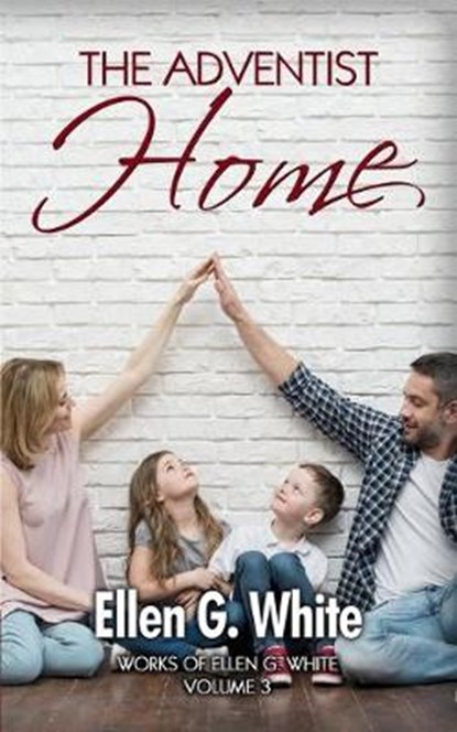 The Adventist Home, WHITE,  Ellen G. - Paperback - 9798645988531