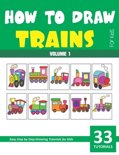 How to Draw Trains for Kids - Volume 1, Sonia Rai - Paperback - 9798646063879