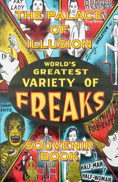 The Palace of Illusion - Souvenir Book: Worlds Greatest Variety of Freaks, Keith M. Stickley Esq - Paperback - 9798646189364