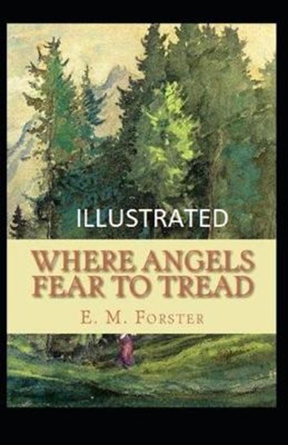 Where Angels Fear to Tread Illustrated, FORSTER,  E. M. - Paperback - 9798646374586