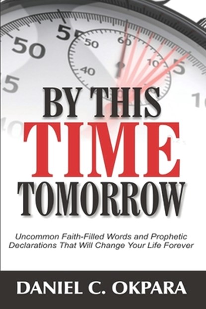 By This Time Tomorrow, Daniel C Okpara - Paperback - 9798646917301