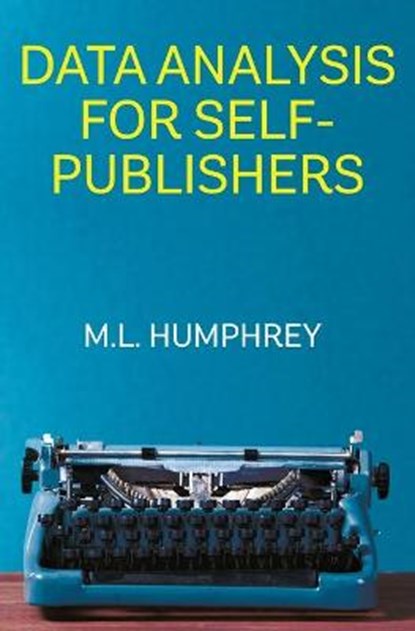 Data Analysis for Self-Publishers, HUMPHREY,  M L - Paperback - 9798648028562