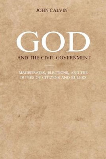 God and the Civil Government: Magistrates, elections, and the duties of citizens and rulers, R. A. Sheats - Paperback - 9798648224094