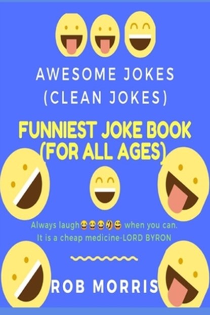 Funniest Joke Book (for All Ages): Awesome Jokes, Clean Joke, Dad Joke, Rob Morris - Paperback - 9798648291508