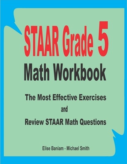 STAAR Grade 5 Math Workbook: The Most Effective Exercises and Review STAAR Math Questions, Michael Smith - Paperback - 9798648906846