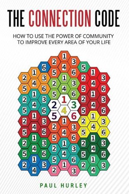 The Connection Code: How To Use The Power Of Community To Improve Every Area Of Your Life, HURLEY,  Paul - Paperback - 9798649080958