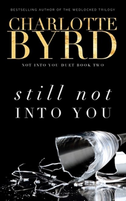Still not into you, Charlotte Byrd - Paperback - 9798649180894