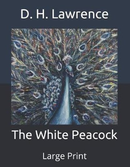The White Peacock, D. H. LAWRENCE,  Lawrence - Paperback - 9798649293143