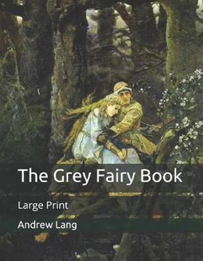 The Grey Fairy Book, ANDREW LANG,  Lang - Paperback - 9798649720519