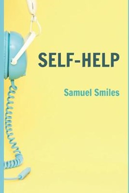 Self-Help (llustrated), Samuel Smiles - Paperback - 9798649945899
