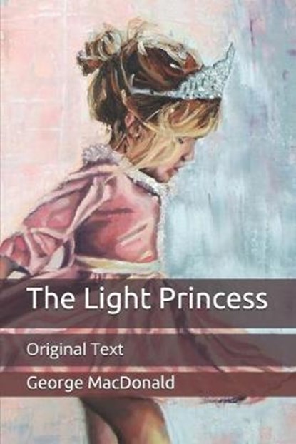 The Light Princess, GEORGE MACDONALD,  MacDonald - Paperback - 9798650246039