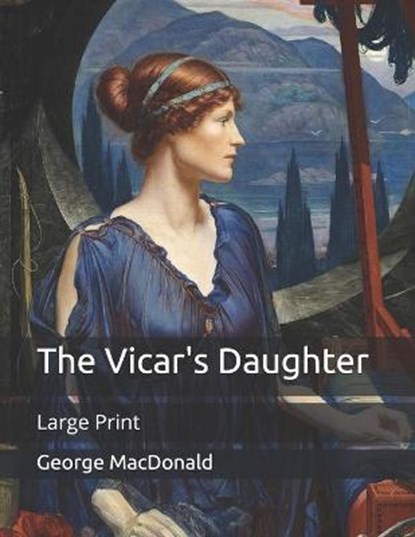 The Vicar's Daughter, GEORGE MACDONALD,  MacDonald - Paperback - 9798650251583