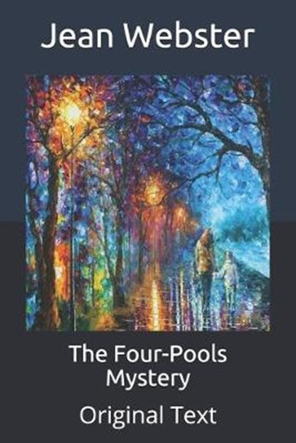 The Four-Pools Mystery, JEAN WEBSTER,  Webster - Paperback - 9798650261988