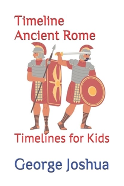 Timeline Ancient Rome, George Joshua - Paperback - 9798650299295