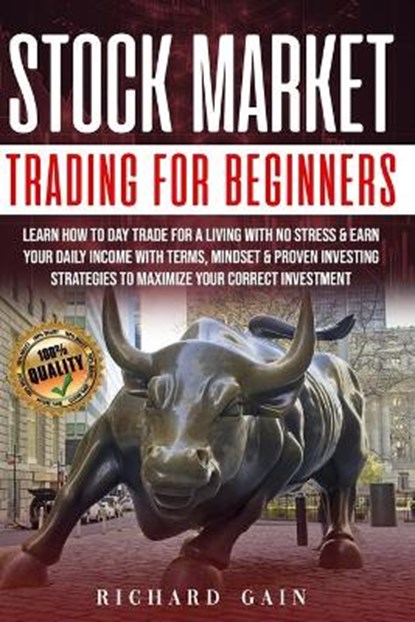 Stock Market Trading For Beginners: Learn how to day trade for a living with no stress & earn your daily income with Terms, mindset & proven investing, Elizabet Money - Paperback - 9798650412953