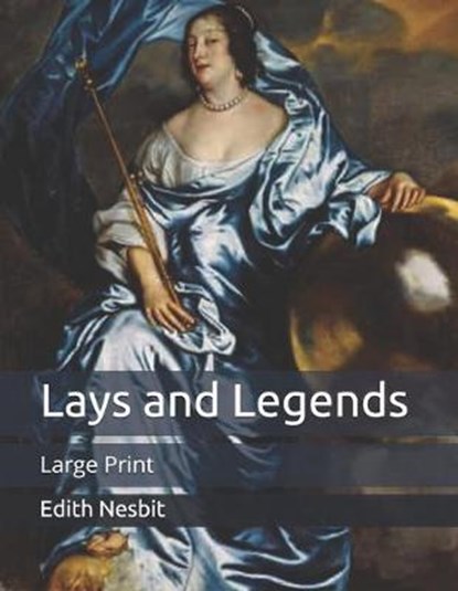 Lays and Legends, EDITH NESBIT,  Nesbit - Paperback - 9798650847564