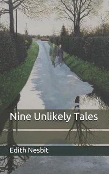 Nine Unlikely Tales, EDITH NESBIT,  Nesbit - Paperback - 9798650861676