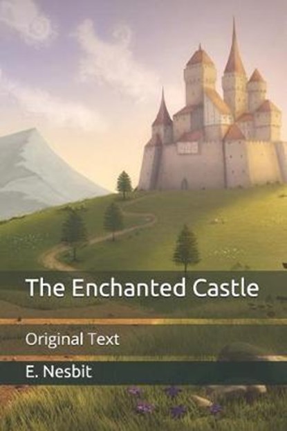 The Enchanted Castle, E. NESBIT,  Nesbit - Paperback - 9798651062690