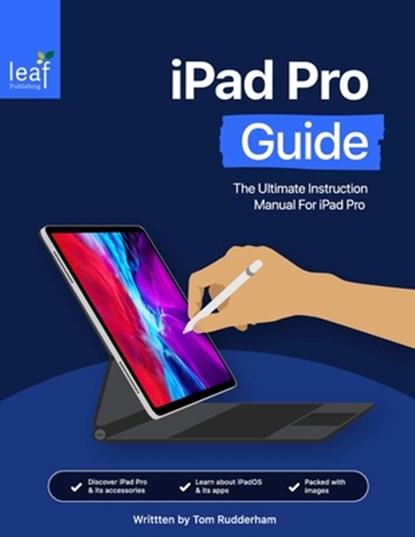 iPad Pro Guide: The Ultimate Instruction Manual For iPad Pro, Tom Rudderham - Paperback - 9798651084746