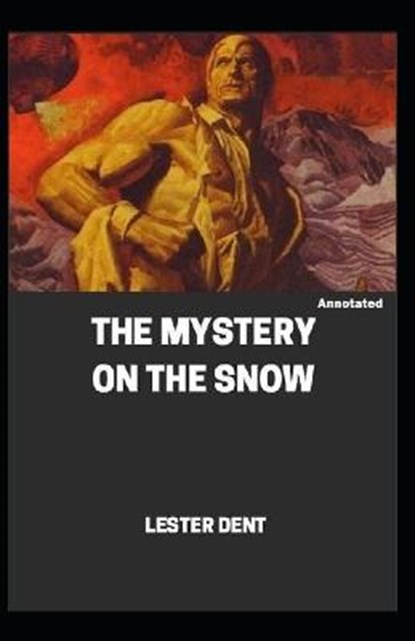 The Mystery on the Snow Annotated, Lester Dent - Paperback - 9798651647941